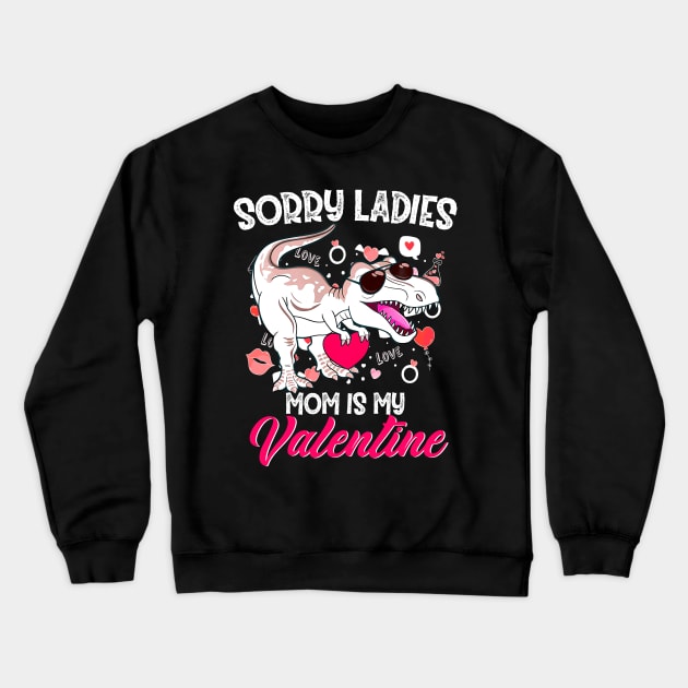 Sorry Girls My Mom Is My Valentine Funny Valentine's Day Boy Crewneck Sweatshirt by ReneeShitd